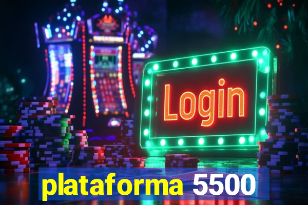 plataforma 5500